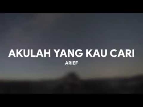 ARIEF - AKULAH YANG KAU CARI [LIRIK]