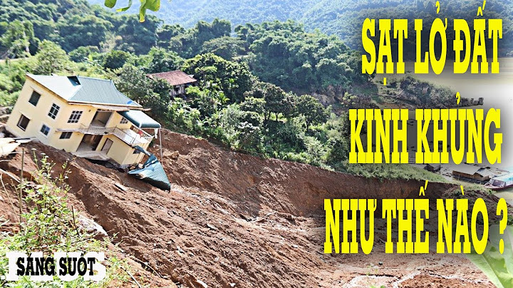Những vụ sạt lở đất kinh hoàng nhất !