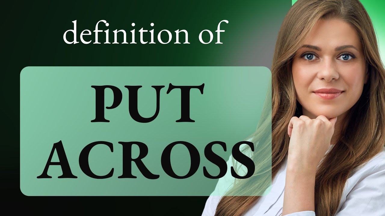 Put across | what is PUT ACROSS definition