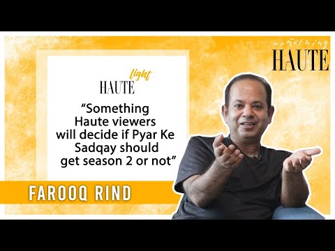 Farooq Rind Says Something Haute Viewers Will Decide If Pyar Ke Sadqay Should Get Season 2