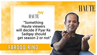 Farooq Rind Says Something Haute Viewers Will Decide If Pyar Ke Sadqay Should Get Season 2