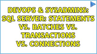 DevOps & SysAdmins: SQL Server: Statements vs. Batches vs. Transactions vs. Connections Profile