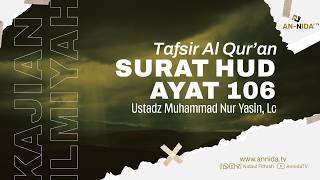 Ustadz Muhammad Nur Yasin - Tafsir Surat Hud ayat 106