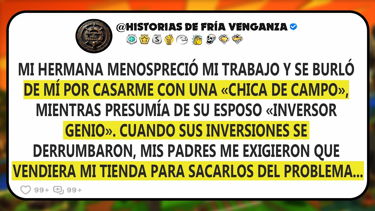 Mi hermana menospreció mi trabajo y se burló de mí por casarme con una 