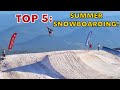 TOP 5 PLACES TO SNOWBOARD THIS SUMMER! (2023)