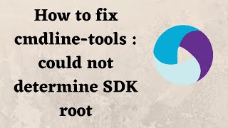 How to fix cmdline-tools : could not determine SDK root