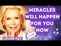 💖 Louise Hay - Miracles Will Happen For You Now 💖