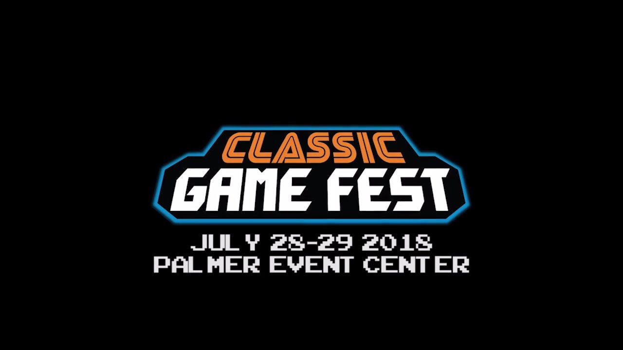 Classic Game Fest 2018 July 28 29 2018 In Austin TX YouTube