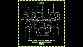 Dimitri Vegas & Like Mike x Armin van Buuren x W&W - Repeat After Me (Original Mix)