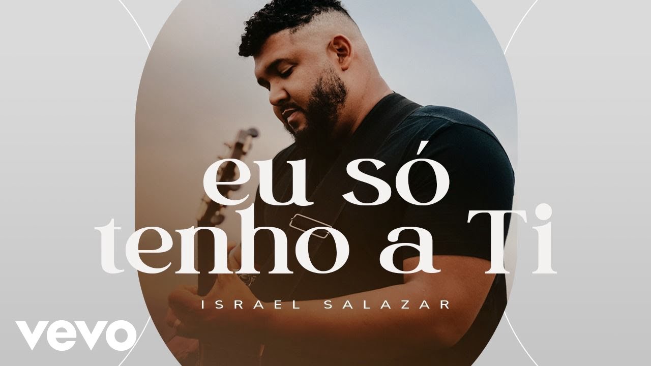 Israel Salazar - Eu Só Tenho A Ti - YouTube
