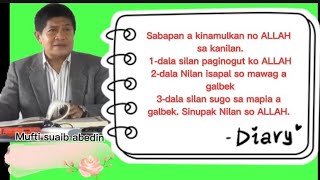 Mufti Mohammad Suaib Abedin. Namulkan no Allah silan kagina dili silan malitia ko Allah.