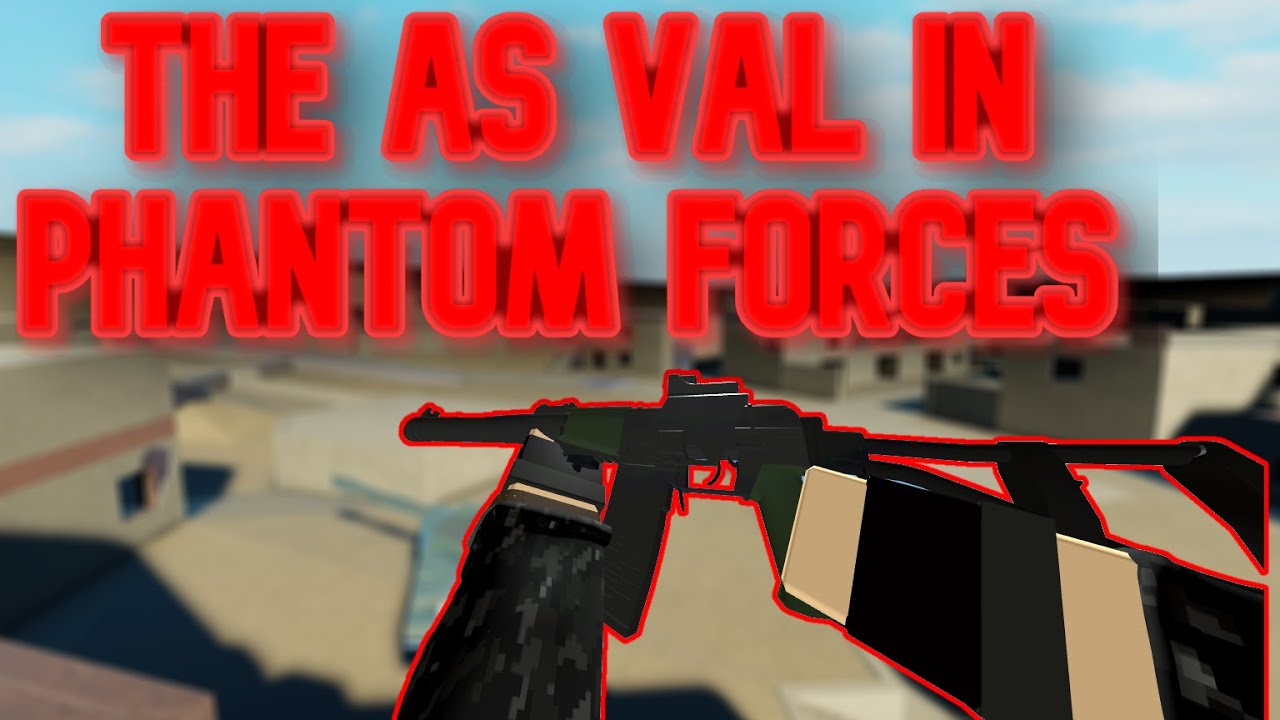 The As Val In Phantom Forces Roblox Youtube - as val best setup and preview in phantom forces roblox