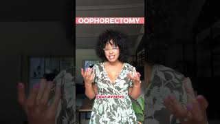What is an OOPHORECTOMY?