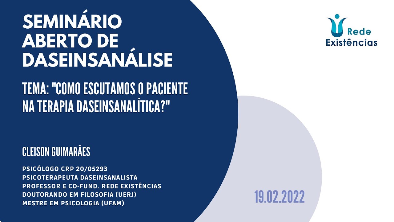 1o Seminário de Daseinsanálise - Como escutamos o paciente na terapia daseinsanalítica?