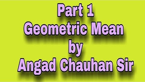 #1 Geometric Mean by Angad Chauhan | Measures of Central Tendency