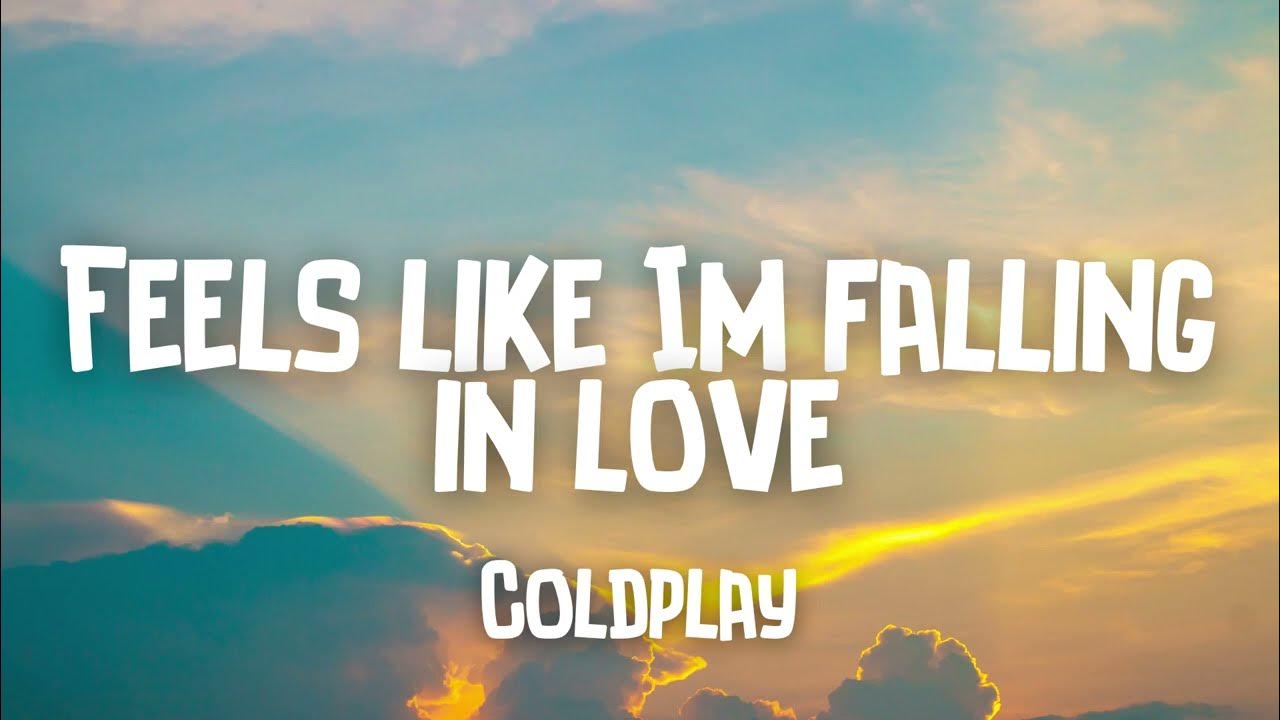 Feels like im falling in love coldplay youtube