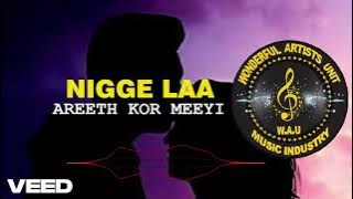 Nigge Laa Areeth Kor Meeyi ￼