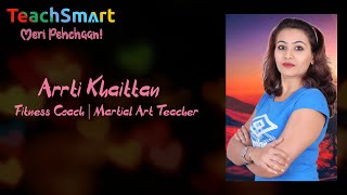Teachsmart - Meri Pehchaan With Arrti Khaittan Fitness Coach Marshall Art Teacher