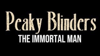 Peaky Blinders The Immortal Man Edit 2026
