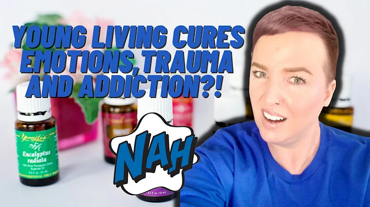 Young Living Oils Cure Emotions, Trauma and Addiction?! | #antimlm | #youngliving #erinbies