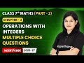 Operations with Integers - Multiple Choice Questions | Class 7 Maths (Part 2) | Ch 2 | CBSE 2025-26
