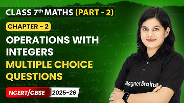 Operations with Integers - Multiple Choice Questions | Class 7 Maths (Part 2) | Ch 2 | CBSE 2025-26