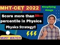 MHT-CET 2022 🔥 | Simple strategy for scoring more than 99++ percentile in Physics 💯 | #mhtcet2022