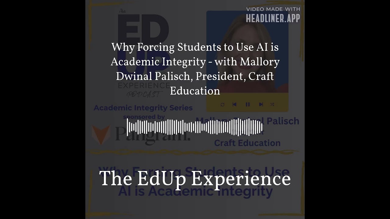 Why Forcing Students to Use AI is Academic Integrity - with Mallory Dwinal Palisch, President,...