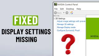 [FIXED] NVIDIA Control Panel Display Settings Missing