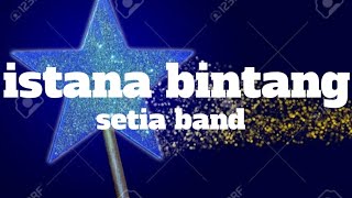 Download Lagu setia band - istana bintang ( lirik ) MP3