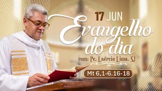 Evangelho do dia 17/06/26 com Pe.Laércio.sj