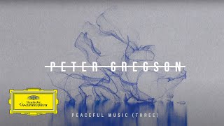 Peter Gregson – Peaceful Music (Three)