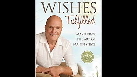 Mastering the Art of Manifesting! Wishes Fulfilled by Dr. Wayne W. Dyer