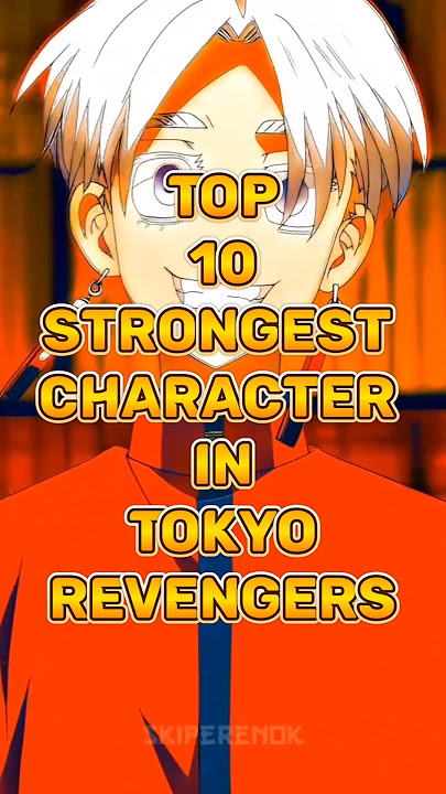 Top 10 STRONGEST Characters in Tokyo revengers