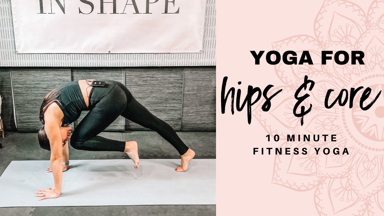Hips and Core | 10 minute fitness yoga | sisFitLife Studio - YouTube