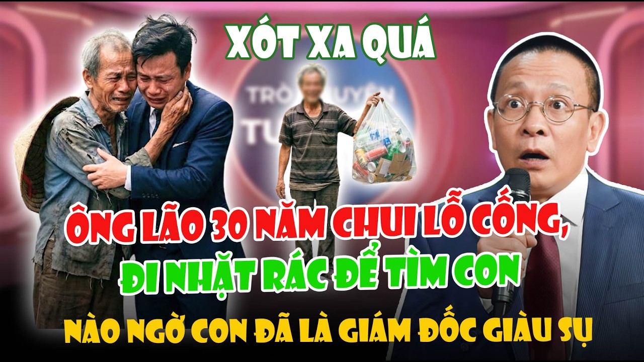 30 Năm Móc Lỗ Cống, Nhặt Rác Để Tìm Con, Ai Ngờ Con Đã Thành Đại Gia | Tâm Sự Cùng Văn Sâm