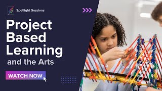 Project Based Learning and the Arts