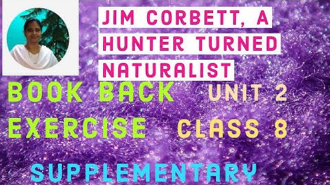 Jim Corbett, A hunter turned naturalist, Book back exercise class 8 unit 2 supplementary