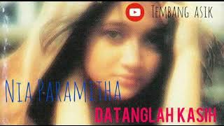 NIA  PARAMITHA ( Datanglah Kasih)