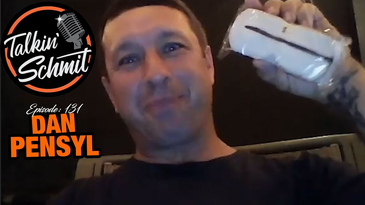 Talkin' Schmit Ep. 131: DAN PENSYL