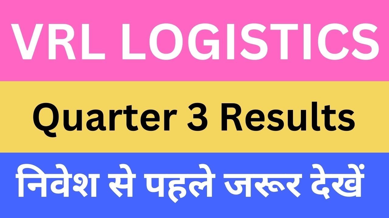 VRL LOGISTICS Quarter 3 Results निवेश से पहले जरूर देखें