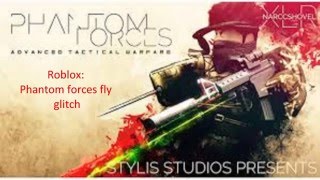 Roblox: Phantom forces fly glitch