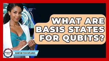 What Are Basis States For Qubits? - Quantum Tech Explained
