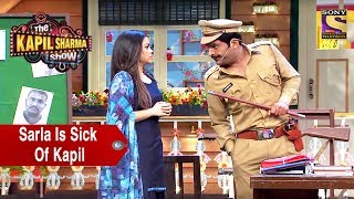 Sarla Is Sick Of Kapil - The Kapil Sharma Show