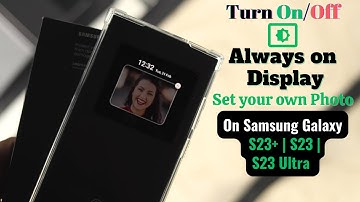 Samsung Galaxy S23 Ultra: Always On Display [Turn Off/On & Customize]