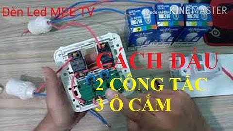 Hướng dẫn cách lắp đặt 2 công tắc 3 ổ cắm dễ dàng | Lắp Đặt công tắc và ổ cắm | Đèn Led MPE TV