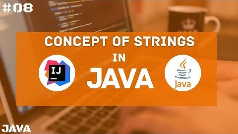 What Are Strings, How String Works & String Methods | Java Tutorial For Beginners | #08