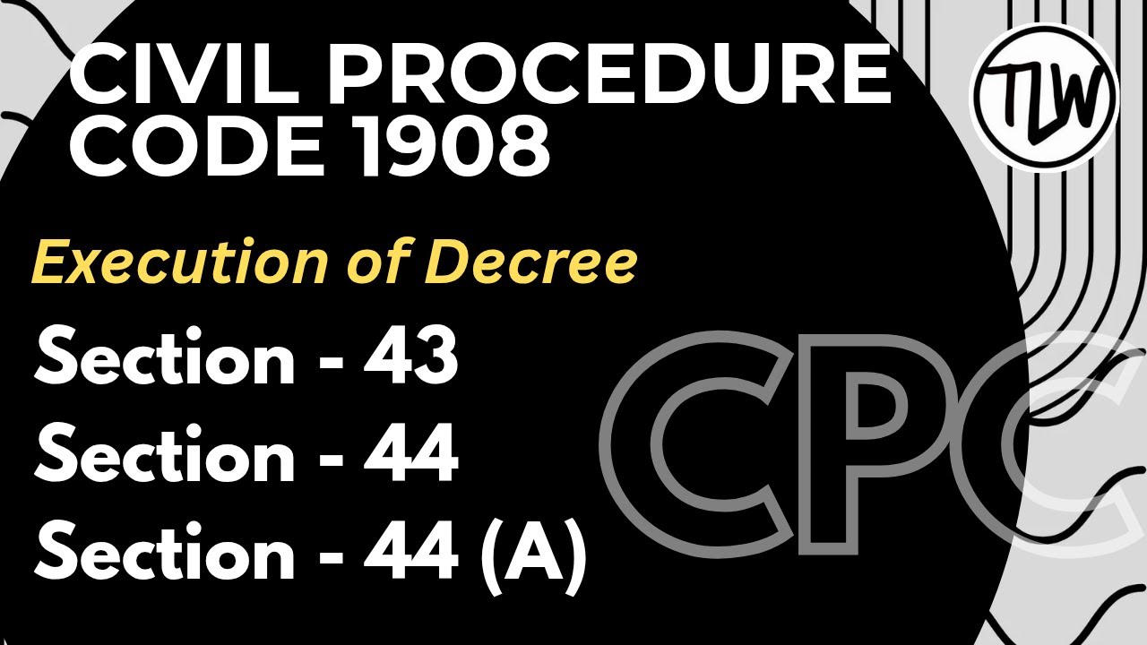 CPC Section 43, 44 and 44(A) | Execution of Decree under CPC 1908 | Civil Procedure code 1908.