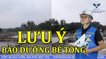 QUAN TRỌNG - Lưu Ý Cách Bảo Dưỡng Bê Tông Đúng Kĩ Thuật - Đảm Bảo Chất Lượng Sau Khi Đổ Sàn - Mái
