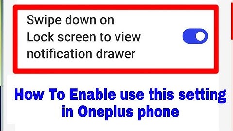 How to enable use Swipe down on Lock screen to view notification drawer in Oneplus phone